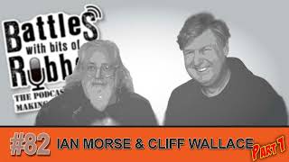 #82 - Ian Morse & Cliff Wallace Part 1