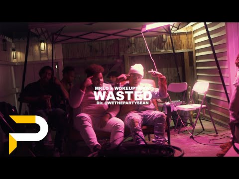 MKLO x WokeUpTmrw - WASTED | Dir. @WETHEPARTYSEAN