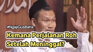 Download lagu Keberadaan Ruh Setelah Meninggal - GUS BAHA mp3