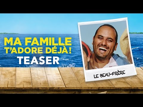 Ma Famille T'Adore Déjà - Teaser "Le Beau Frère"