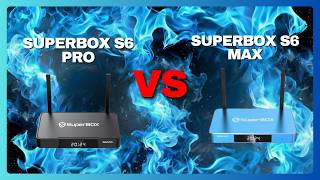 Superbox S6 Pro vs Max - Which Should You Go With In 2026?
