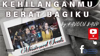 Download lagu Missioned Souls cover - Kehilanganmu Berat Bagiku| KANGEN BAND @kangenband.official #indonesian mp3