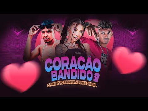 CL NO BEAT, HENRIQUE ORIGINAL, MC PIPOKINHA - CORAÇÃO BANDIDO - BREGA FUNK REMIX