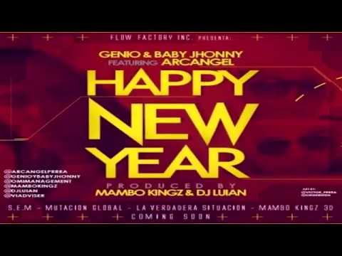 Genio Y Baby Johnny Ft Arcangel Happy New Year
