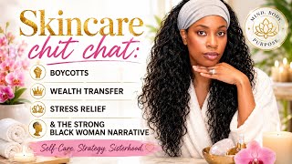 What's Really Going On? Skincare, Boycotts, Wealth Transfer, Stress Tips & Knicks