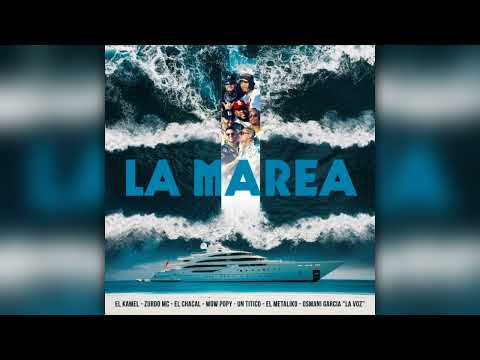 Un Titico, El Chacal, Wow Popy, Osmani García, El Metaliko, El Kamel & Zurdo MC – La Marea #MP3