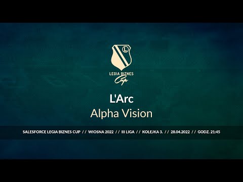 Skrót spotkania L'Arc - Alpha Vision ( Legia Biznes Cup Wiosna 2022 )