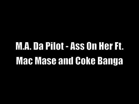 M.A. Da Pilot - Ass On Her Ft. Mac Mase, Coke Banga