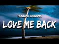 Trinidad Cardona - Love Me Back (Lyrics) you say you love me then, you wanna be my friend
