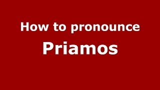 How to pronounce Priamos