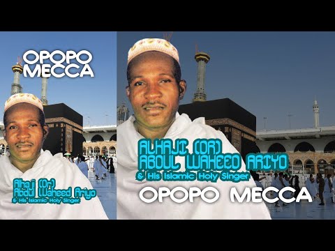 Opopo Mecca - Alhaji (Dr) Waheed Ariyo and His Islamic Holy Singers