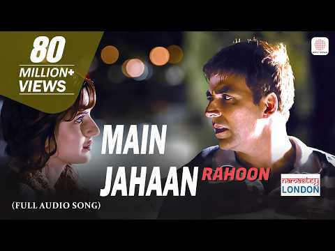 Main Jahaan Rahoon | Full Audio Song | Namastey London | Rahat Fateh Ali Khan | Krishna Beura