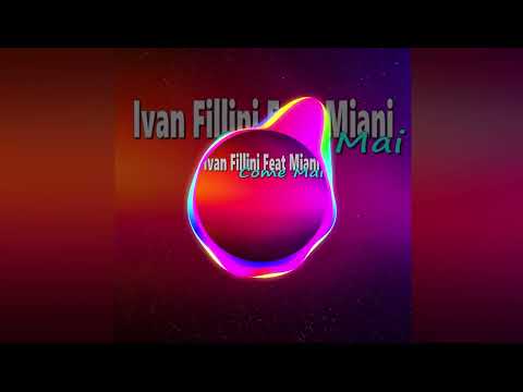 Ivan Fillini Feat Miani - Come Mai
