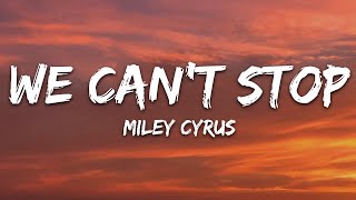 Miley Cyrus  - We Can&#39;t Stop (Lyrics)