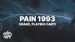 Drake - Pain 1993 (Lyrics) Ft. Playboi Carti Drake - Pain 1993 (Lyrics) Ft. Playboi Carti
