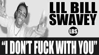 LiL BiLL Swavey - "I Don't Fuck With You" FREESTYLE [Big Sean]