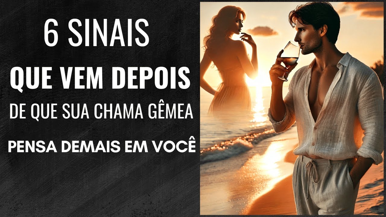 6 Sinais Ulteriores de que sua Chama Gêmea Pensa Demais em Você ❤️