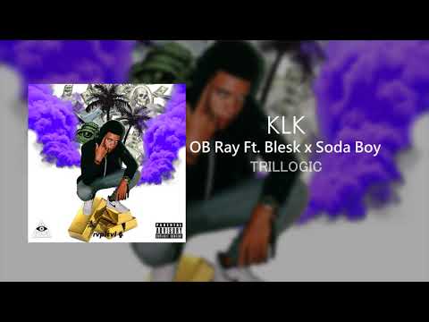OB Ray - KLK Ft Blesk x Soda Boy (Prod. Kju Fx x Bryan D)