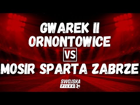 B KLASA: GWAREK II ORNONTOWICE 🆚️ MOSIR SPARTA ZABRZE (BRAMKI)