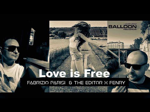 Fabrizio Parisi x The Editor x Fenry - Love is Free (OFFICIAL VIDEO)
