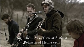 Sigur Rós - Vaka (Live at Álafoss) [Remastered Heima extra]
