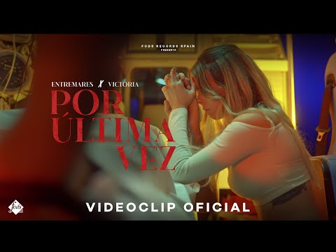 Entremares x Victoria - Por Última vez (Videoclip Oficial)