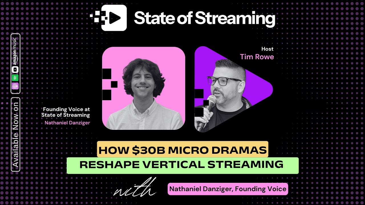 How $30B Microdramas Reshape Vertical Streaming with Nathaniel Danziger, Founding Voice at SOS.