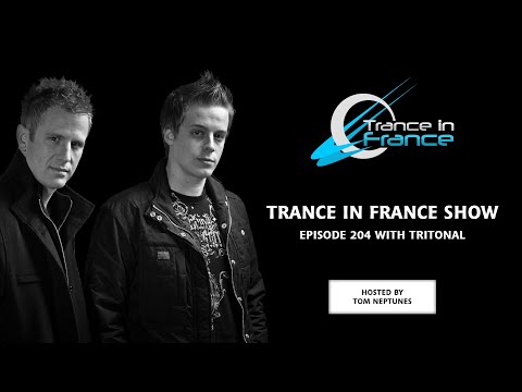 Trance In France Show Episode 204 — Tritonal (2012)