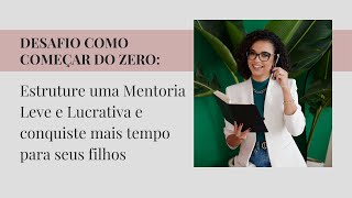 Desafio Como Começar do Zero Com Mentorias Online: redes sociais, conteúdo e vendas