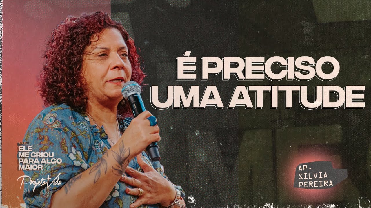 Sua Atitude Define Seu Milagre | Silvia Pereira | Projeto Vida