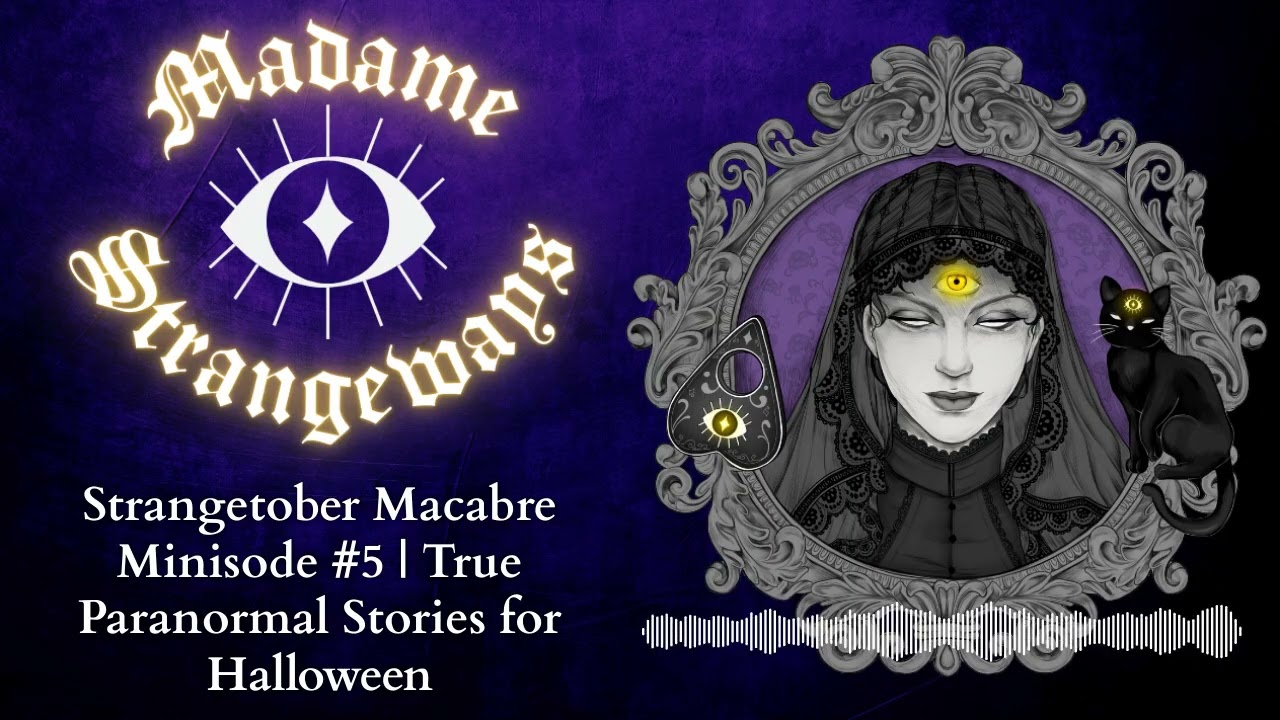 Strangetober Macabre Minisode #5 | True Paranormal Stories for Halloween