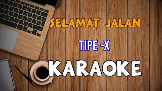 Download lagu SELAMAT JALAN - KARAOKE ( TIPE-X) mp3