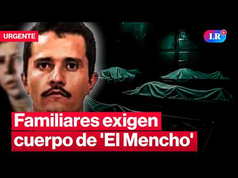 Familiares de 'El Mencho' piden su cuerpo para ser enterrado | #LR