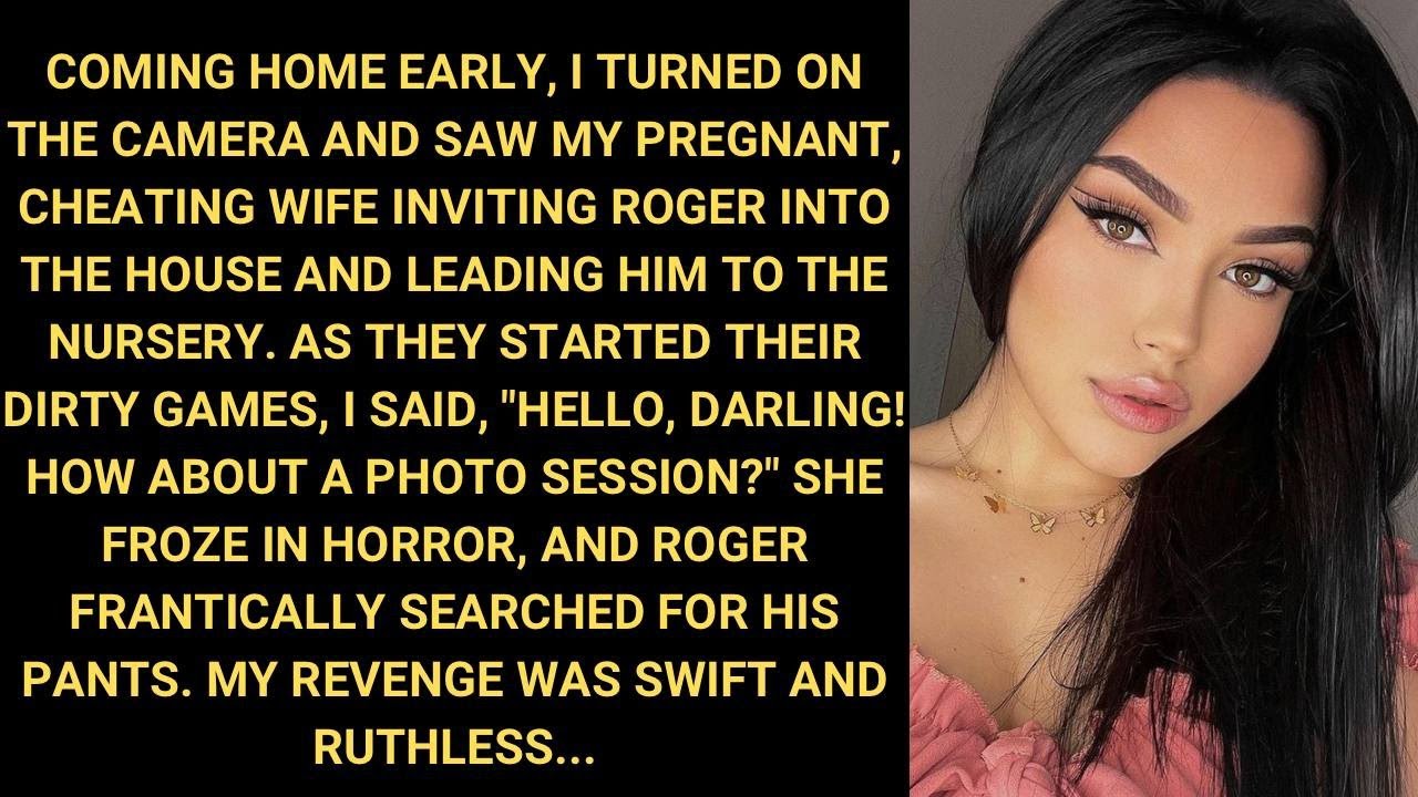 Coming Home Early, I Turned On The Camera And Saw My Pregnant, CHEATING Wife Inviting Roger Into The
