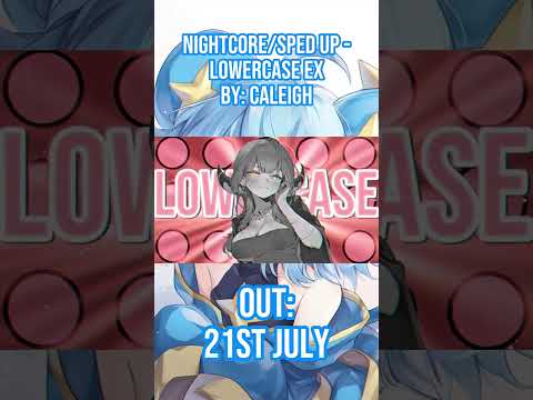 Nightcore/Sped Up - Lowercase EX