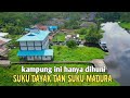 Suasana Damai Perkampungan Yang Dihuni Suku Dayak Dan Madura