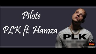 PLK  ft. Hamza - Pilote (Lyrics/Paroles)