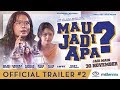 Mau Jadi Apa? - Trailer 2
