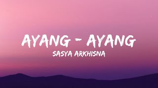 Download lagu Ayang-Ayang - Sasya Arkhisna (Lyrics) mp3 Download lagu Ayang-Ayang - Sasya Arkhisna (Lyrics) mp3