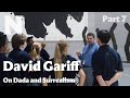 David Gariff on Dada and Surrealism, Part 7