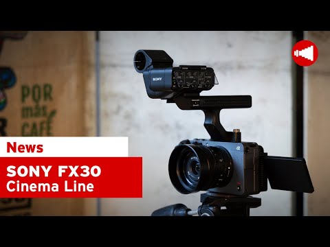 Neu: Sony FX30 | Nachwuchs für die Cinema Line von Sony