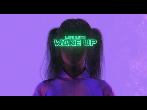 LARI LUKE - Wake Up (Official Video)