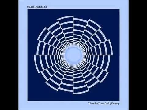Dead Rabbits-Time Is Your Only Enemy (Full Album)