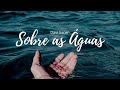Sobre As Águas Davi Sacer COVER EDGAR FREIRE