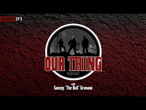 'Our thing' Season 3 - Episode 3 “The Dark Side Of Cosa Nostra” | Sammy "The Bull" Gravano