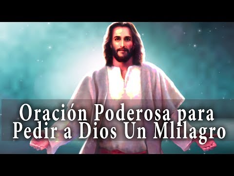 ORACIÓN PODEROSA PARA PEDIR A DIOS UN MILAGRO