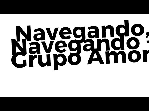 Navegando, Navegando - Grupo Amor (Voz Gil Arevalo)