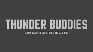 Mark Wahlberg - Thunder Buddies (feat. Seth MacFarlane) (Lyrics)