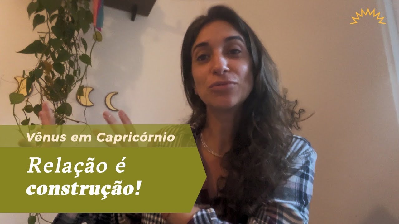 Vênus em Capricórnio - Relação é construção!