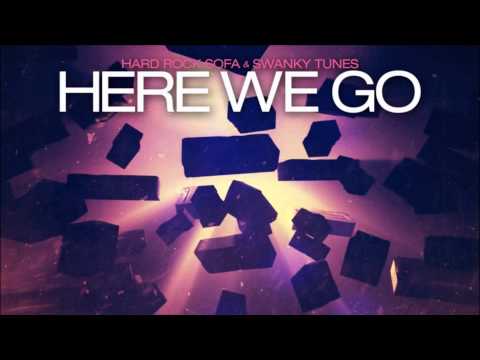 Hard Rock Sofa & Swanky Tunes 'Here We Go' (Original Mix) HD